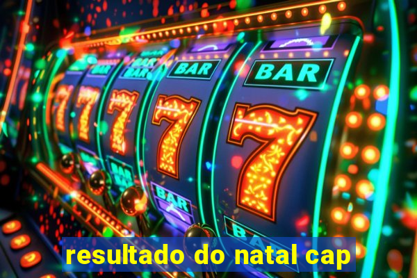 resultado do natal cap